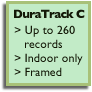 DuraTrack C: Up to 260 records. Indoor only. Framed